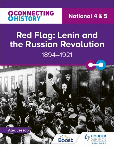 Connecting History: National 4 & 5 Red Flag: Lenin and the Russian Revolution, 1894¿1921