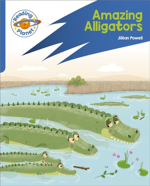 Reading Planet: Rocket Phonics ¿ Target Practice - Amazing Alligators - Blue