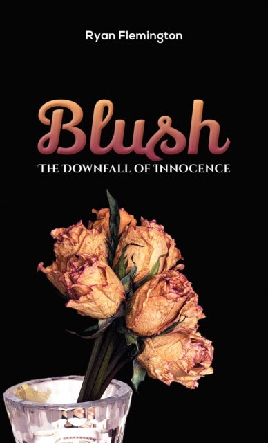 Blush - The Downfall of Innocence