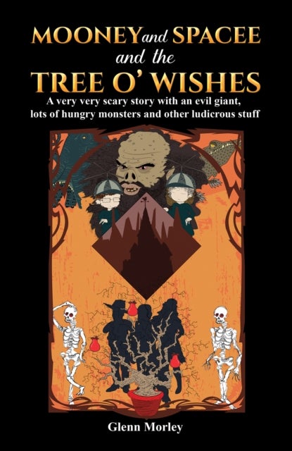 Mooney and Spacee and the Tree o' Wishes - A very very scary story with an evil giant, lots of hungry monsters and other ludicrous stuff