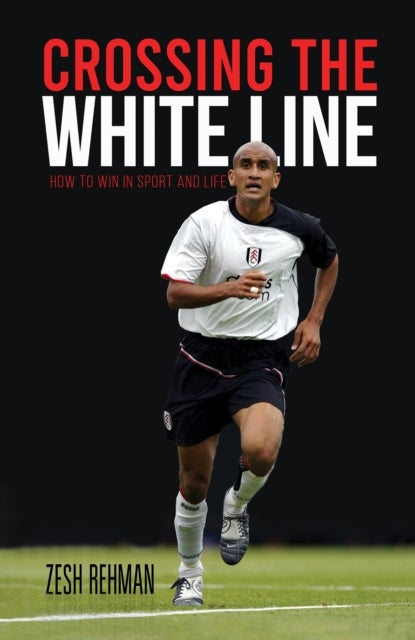 Crossing the White Line - How to Win in Sport and Life