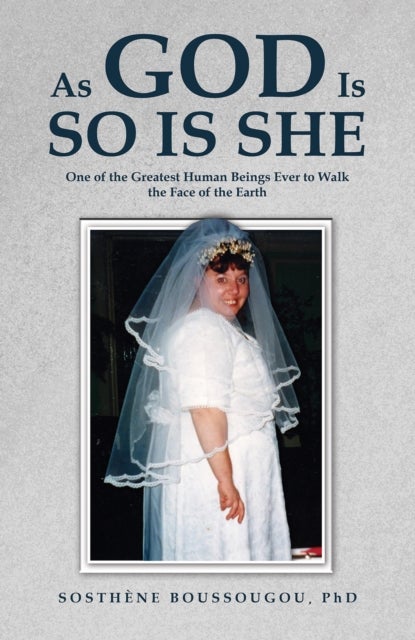 As God Is So Is She - One of the Greatest Human Beings Ever to Walk the Face of the Earth