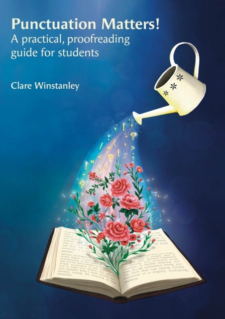 Punctuation Matters! - A practical, proofreading guide for students