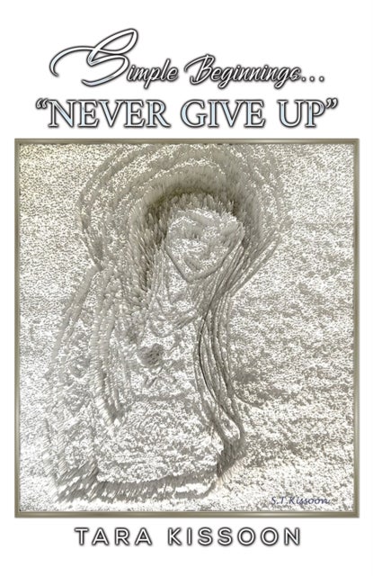 Simple Beginnings... 'Never Give Up'