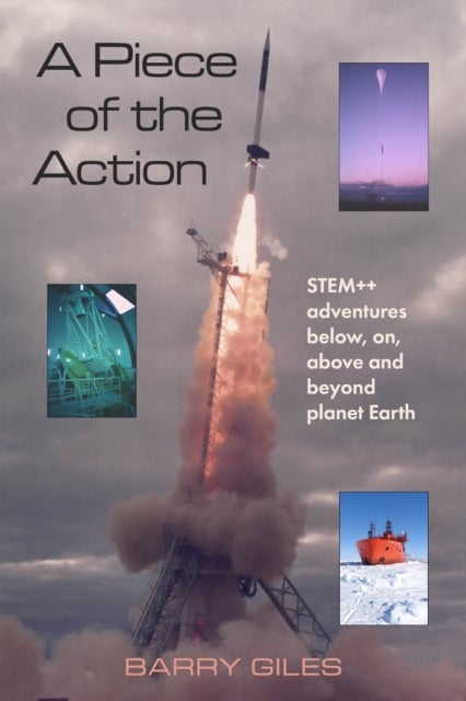 A Piece of the Action - STEM++ adventures below, on, above and beyond planet Earth