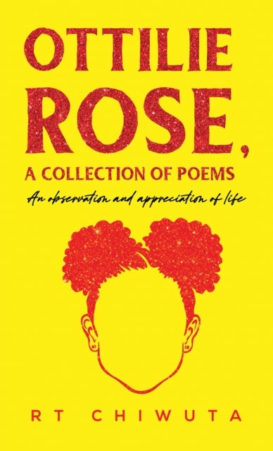 Ottilie Rose, A Collection of Poems - An Observation and Appreciation of Life