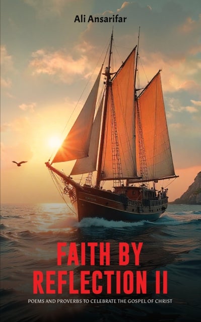 Faith by Reflection II - Poems and proverbs to celebrate the gospel of Christ