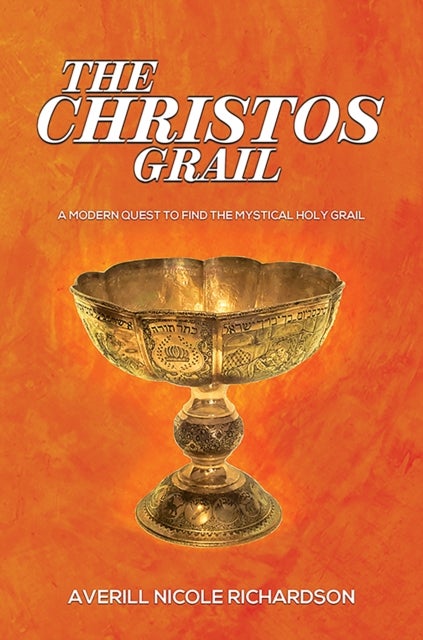 The Christos Grail - A Modern Quest to Find the Mystical Holy Grail