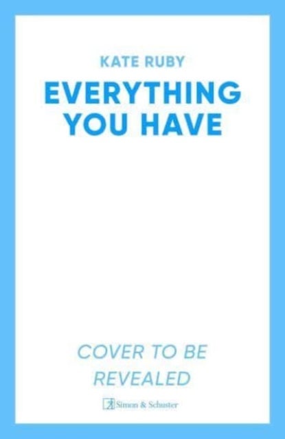 Everything You Have - The gripping new thriller from the author of the Richard & Judy pick Tell Me Your Lies