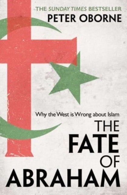 The Fate of Abraham - Why the West is Wrong about Islam
