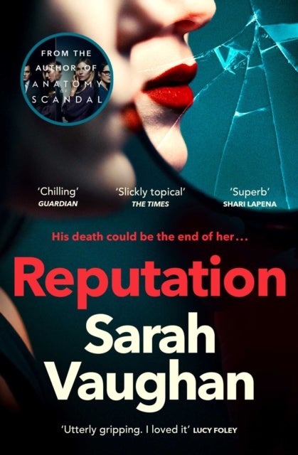 Reputation - the thrilling novel from the bestselling author of Anatomy of a Scandal
