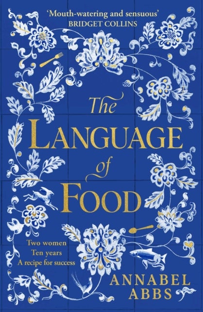 The Language of Food - The International Bestseller - "Mouth-watering and sensuous, a real feast for the imagination" BRIDGET COLLINS