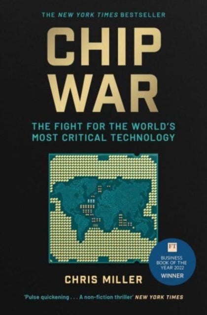 Chip War - The Fight for the World's Most Critical Technology