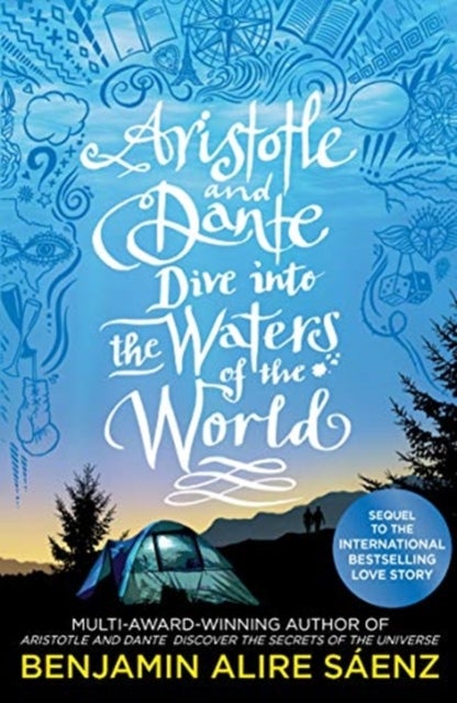 Aristotle and Dante Dive Into the Waters of the World - The highly anticipated sequel to the multi-award-winning international bestseller Aristotle and Dante Discover the Secrets of the Universe