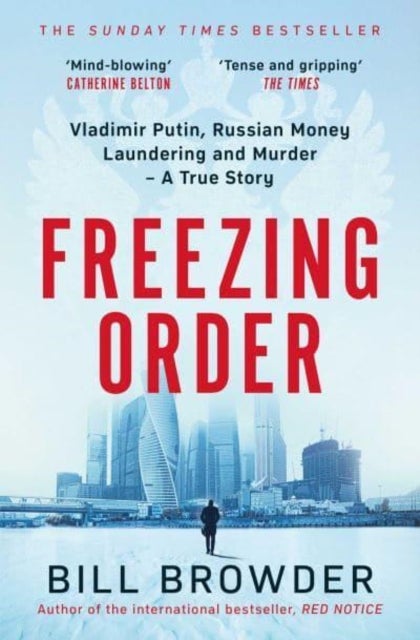 Freezing Order - Vladimir Putin, Russian Money Laundering and Murder - A True Story
