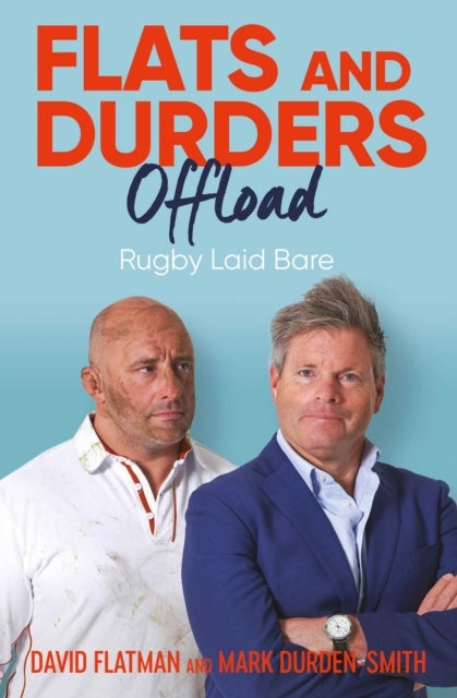 Flats and Durders Offload - Rugby Laid Bare