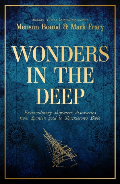 Wonders in the Deep - Extraordinary Shipwreck Discoveries from Spanish Gold to Shackleton's Bible