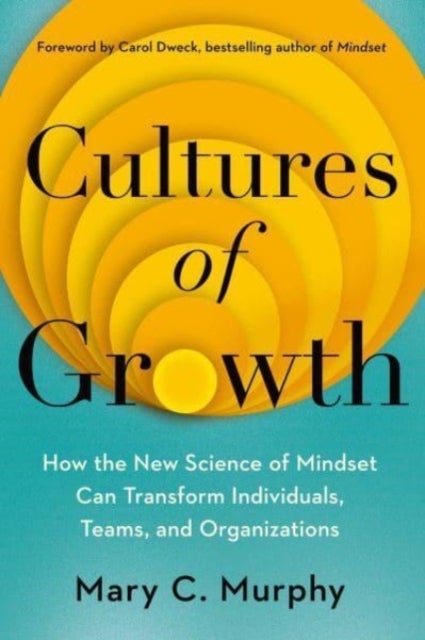 Cultures of Growth - How the New Science of Mindset Can Transform Individuals, Teams and Organisations