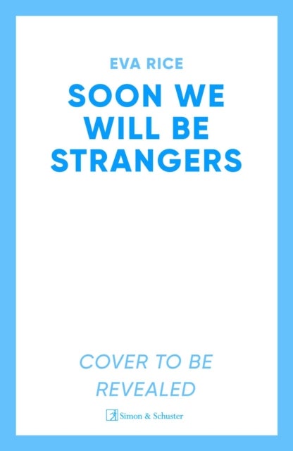 Soon We Will Be Strangers - The brand new book club novel from the bestselling author of The Lost Art of Keeping Secrets