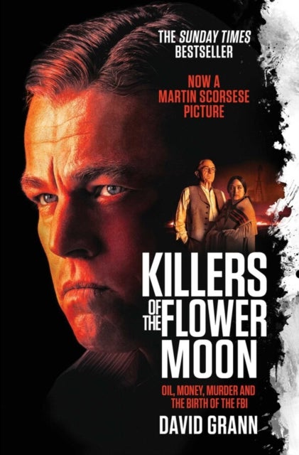 Killers of the Flower Moon - Oil, Money, Murder and the Birth of the FBI