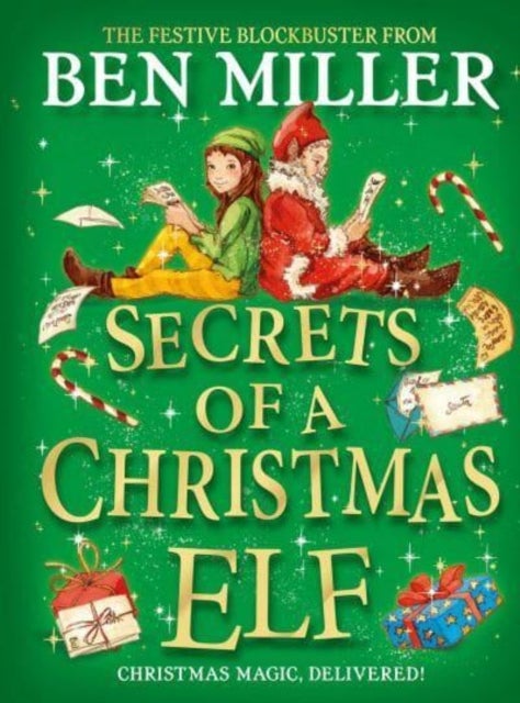 Secrets of a Christmas Elf - The perfect festive family gift from Chief Elf and million-copy selling Ben Miller