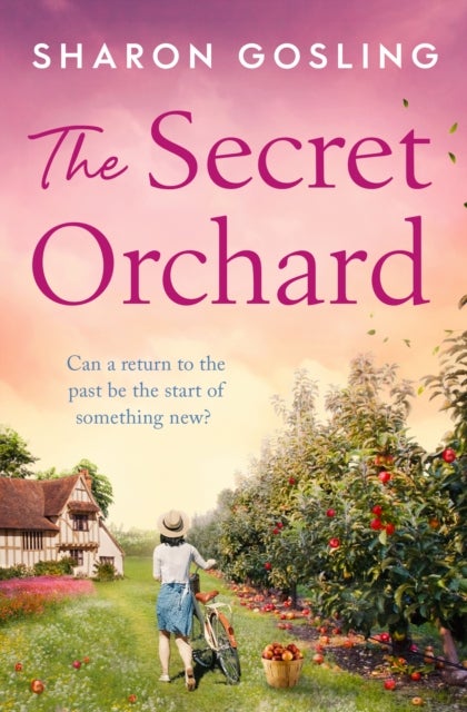 The Secret Orchard - Warm, uplifting and romantic - the perfect autumn read from the Internationally Bestselling author of The Lighthouse Bookshop