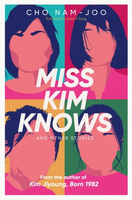 Miss Kim Knows and Other Stories - The sensational new work from the author of Kim Jiyoung, Born 1982
