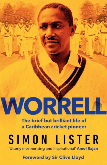 Worrell - The Brief but Brilliant Life of a Caribbean Cricket Pioneer