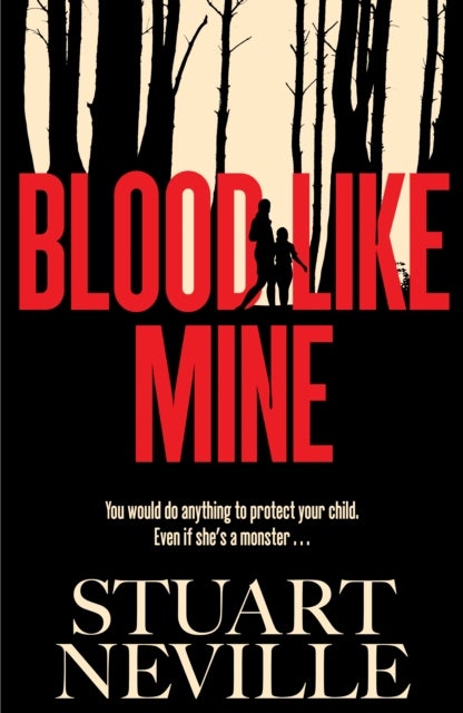 Blood Like Mine - The book everyone is devouring. 'Neville might well be Stephen King's rightful heir' (Will Dean)