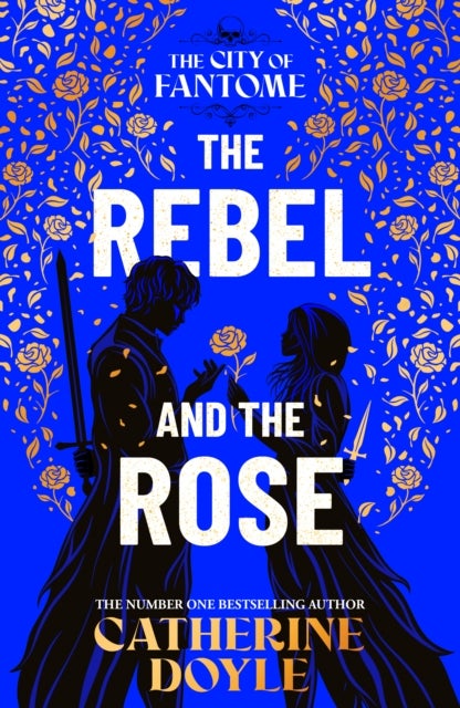 The Rebel and the Rose - THE NEW YORK TIMES BESTSELLING ROMANTASY SERIES