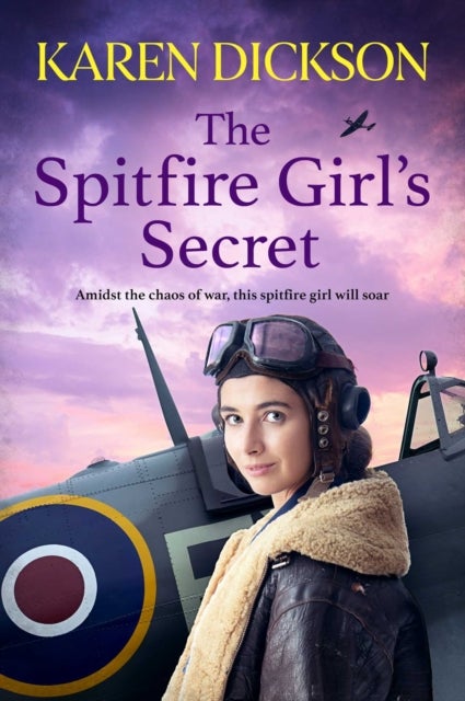 The Spitfire Girl's Secret - The heartwarming and unforgettable historical wartime saga from the author of THE STRAWBERRY FIELD GIRLS AT WAR