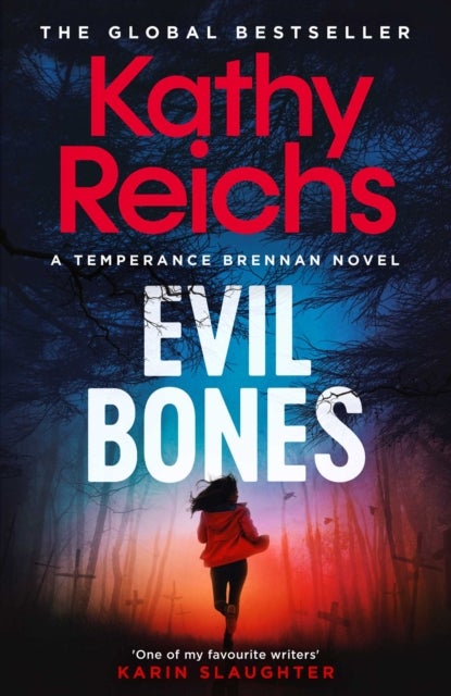 Evil Bones - A chilling forensic crime thriller that will get under your skin and stay there, from #1 New York Times bestselling author Kathy Reichs