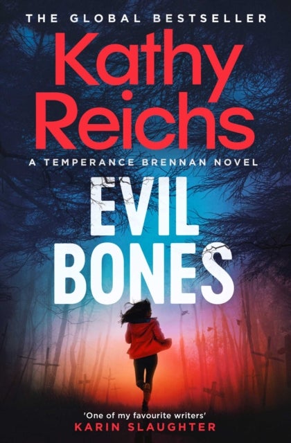 Evil Bones - A chilling forensic crime thriller that will get under your skin and stay there, from #1 New York Times bestselling author Kathy Reichs