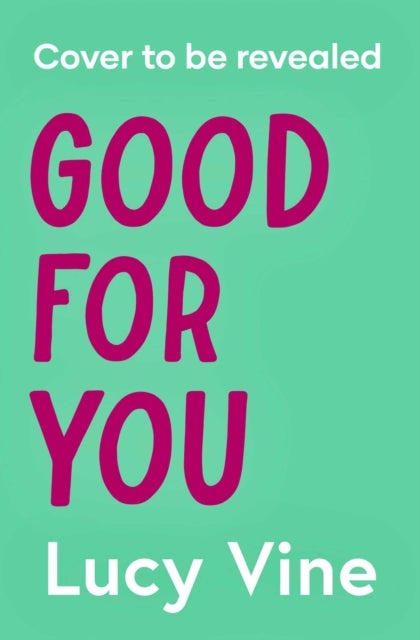 Good For You - A relatable, funny rage romance from the bestselling author
