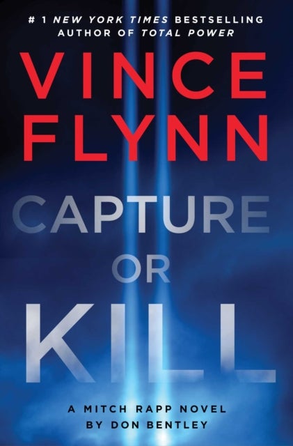 Capture or Kill - 'In the world of black-ops thrillers, Mitch Rapp remains the gold standard' (Booklist)