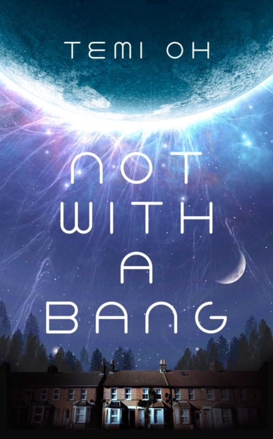 Not With a Bang - A family drama at the end of the world, for fans of Station Eleven and The Last of Us