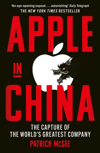 Apple in China - The Capture of the World's Greatest Company