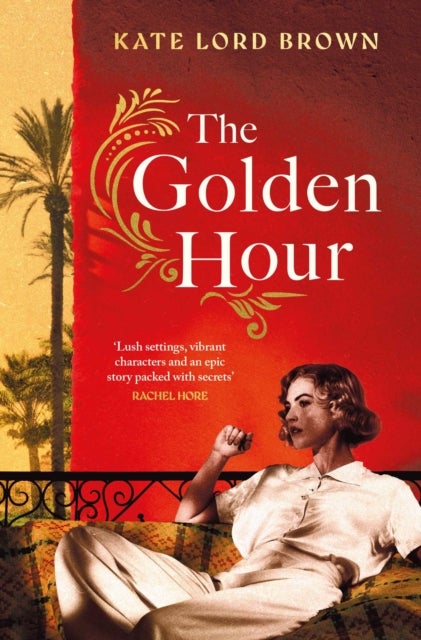The Golden Hour - 'An exquisite story of love and the enduring power of friendship' Ruth Hogan
