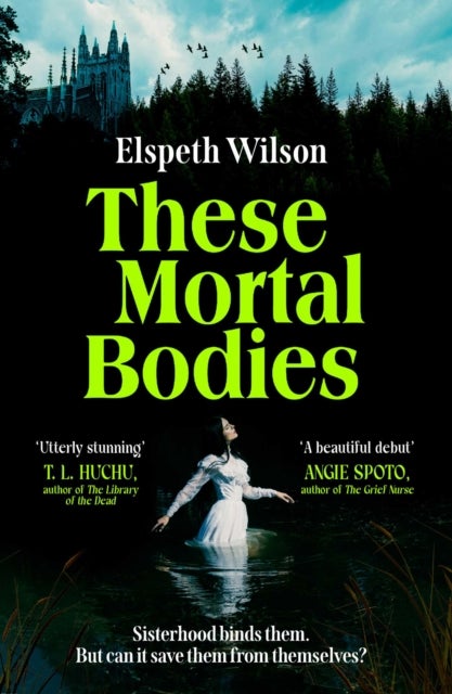 These Mortal Bodies - a gripping and atmospheric dark academia novel about toxic female friendships and obssession