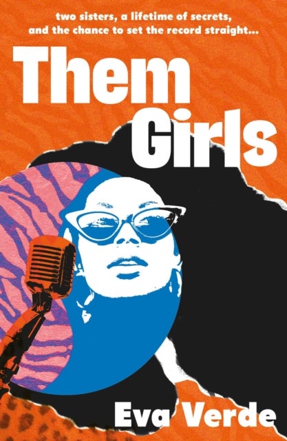 Them Girls - Two sisters, a lifetime of secrets, and the chance to set the record straight...