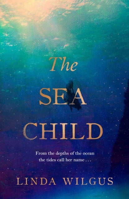 The Sea Child - A gorgeous sweeping historical debut love story set in Cornwall - with a hint of magic and folklore