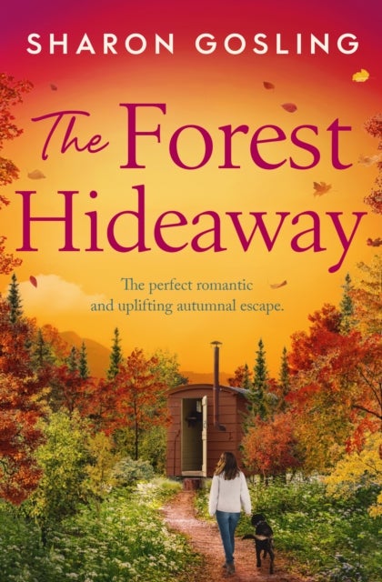 The Forest Hideaway - Enjoy the perfect autumn escape from the Internationally Bestselling author of The Lighthouse Bookshop