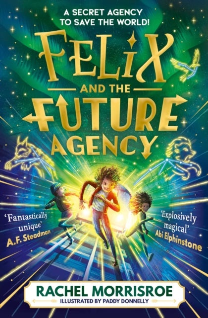Felix and the Future Agency - An explosive new children's adventure series