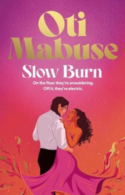 Slow Burn - The unputdownable debut spicy romance novel from Strictly Come Dancing star Oti Mabuse