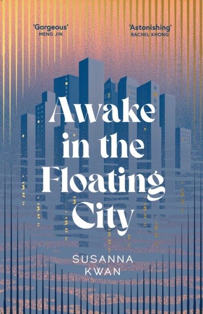 Awake in the Floating City - 'An astonishing work of art...This is the kind of book that changes you, that leaves you seeing more vividly, and living more fully, in its wake' Rachel Khong