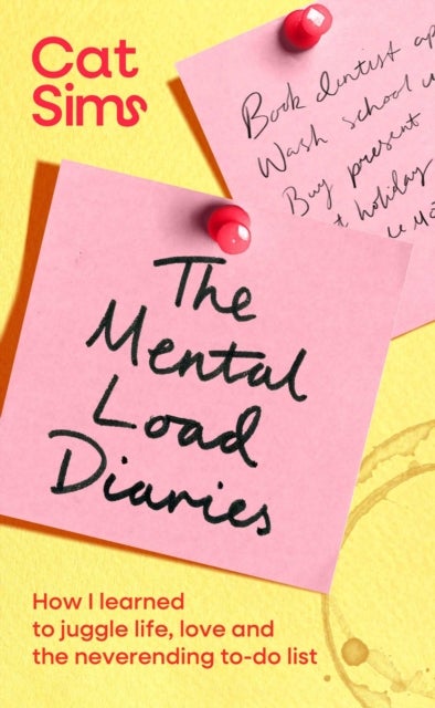 The Mental Load Diaries - How I learned to juggle life, love and the neverending to-do list