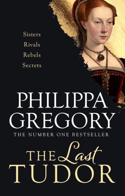 The Last Tudor - Gripping and compelling: three sisters fight to survive the intrigues of Tudor court from the Sunday Times bestselling author