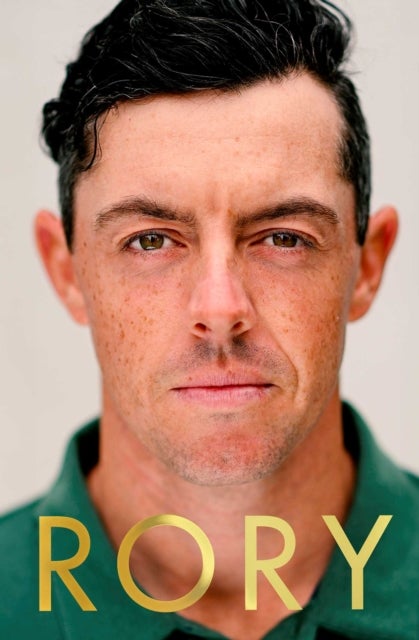 Rory - The Heartache and Triumph of Golf's Most Human Superstar