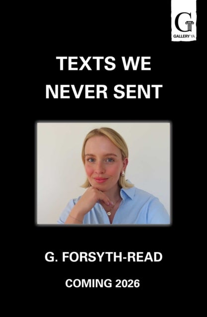 Texts We Never Sent - The unmissable debut novel from the friendship of Ally & G