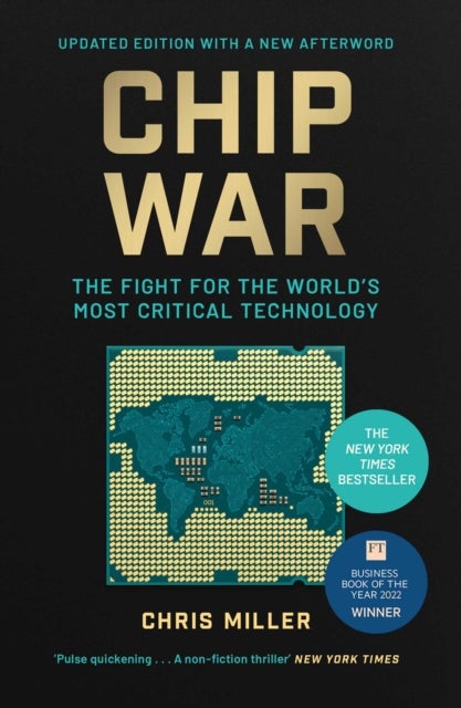 Chip War - The Fight for the World's Most Critical Technology